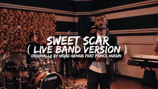 Download lagu SWEET SCAR (Live Band Version) Originally by Weird Genius Ft. Prince Husein mp3