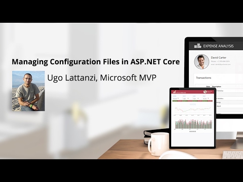 Managing Configuration Files in ASP NET Core presented by Ugo Lattanzi