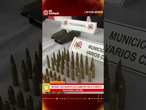 Yarumal, Antioquia: 2 muertos en combates contra la Estructura 36 #MiAntioquiaNoticias