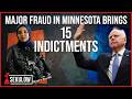 Major Fraud In Minnesota Brings 15 Indictments