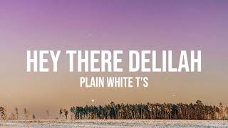 Plain White T’s - Hey There Delilah (Lyrics)