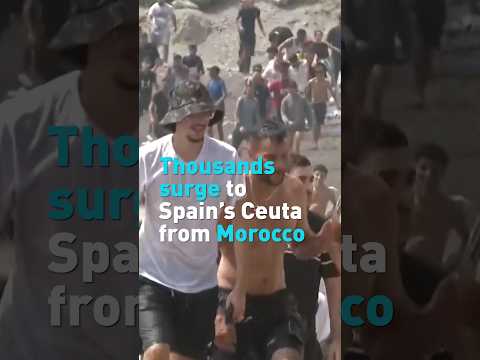 Thousands rush to Spain's Ceuta territory from Morocco