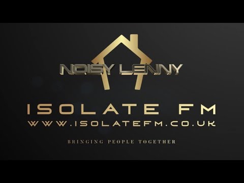 Noisy Lenny Live IsolateFM.co.uk Live Radio Show - 05-04-21