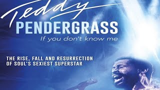 The Teddy Pendergrass Documentary: If You Don&#39;t Know me Throwback Recap