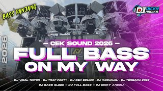 Download lagu DJ CEK SOUND FULL BASS HOREG 2026 | ON MY WAY | COCOK BUAT BATTLE mp3