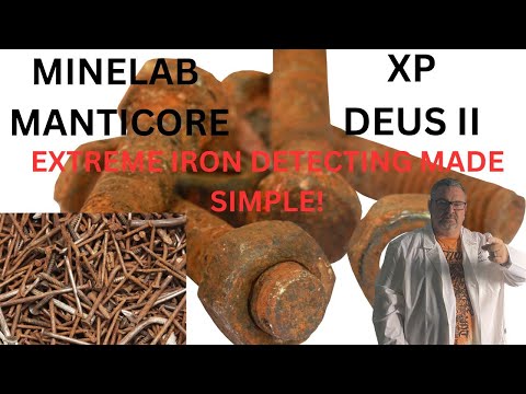 MINELAB MANTICORE XP DEUS II EXTREME IRON HUNTING MADE SIMPLE!