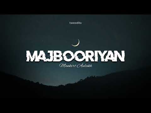 Majbooriyan - [ Slowed + Reverbed ] ~ Mankirt Aulakh Full Version °