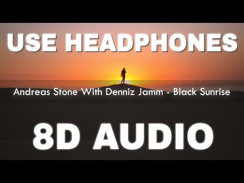 Andreas Stone With Denniz Jamm - Black Sunrise (8D AUDIO)