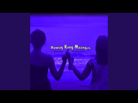 Huwag Kang Maangas