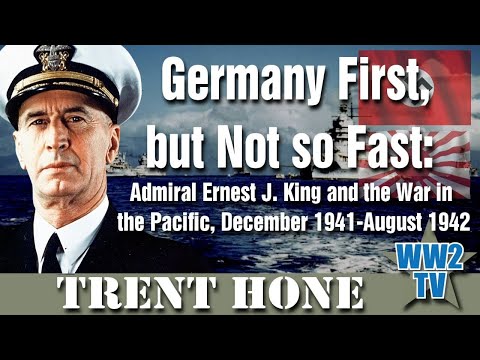 Germany First, but Not so Fast: Admiral Ernest J. King and the War in the Pacific, Dec 1941-Aug 1942