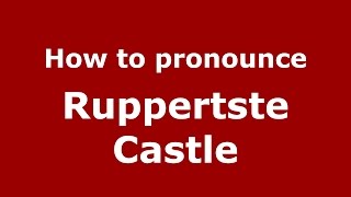 How to pronounce Ruppertste Castle