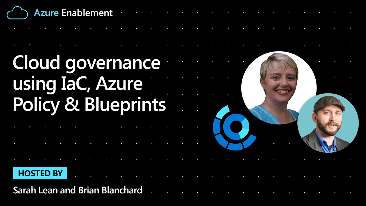 Cloud governance using IaC, Azure Policy & Blueprints | Cloud Adoption Framework Series