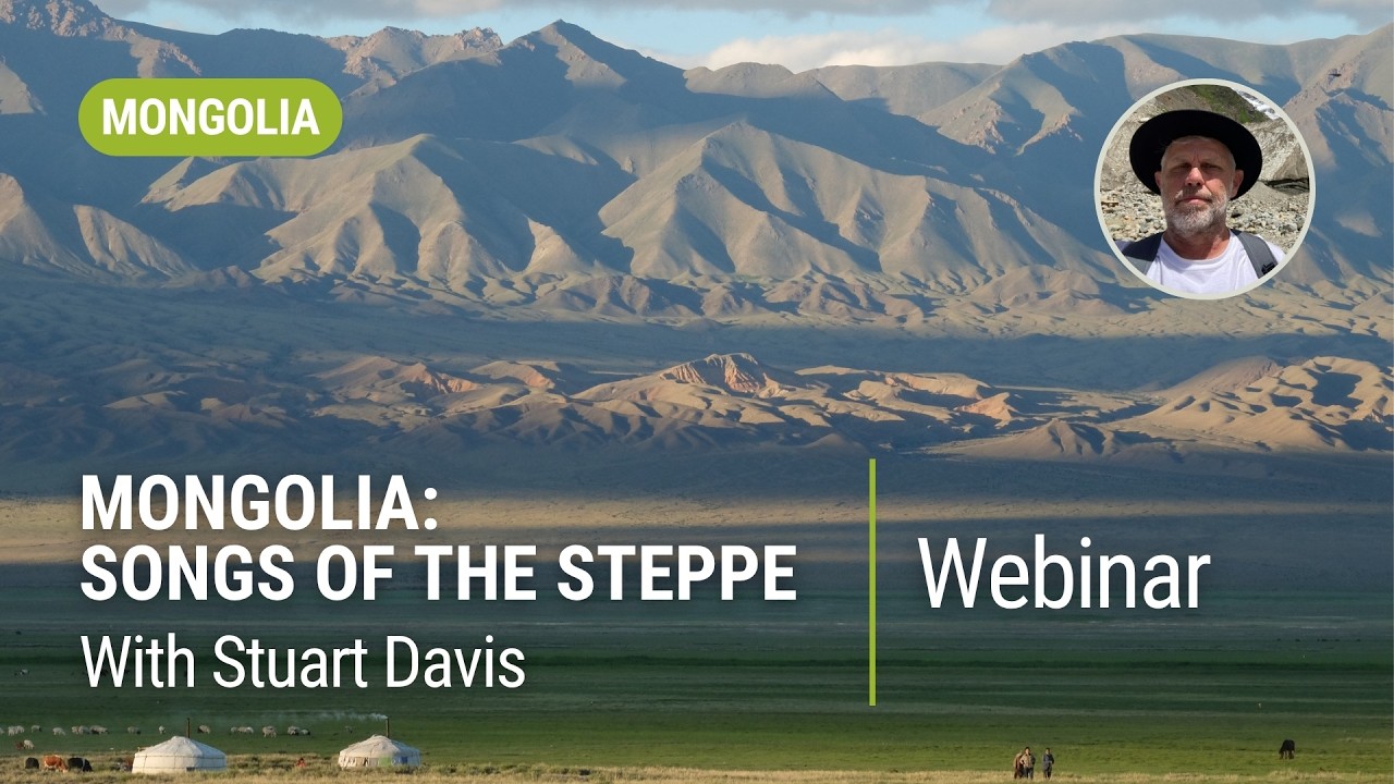 Mongolia Songs of the Steppe with Stuart Davis | World Expeditions Webinar