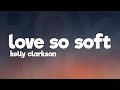 Kelly Clarkson - Love So Soft (Lyrics / Lyric Video)