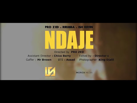Pro Zed - NDAJE (Official Video) Feat Ririmba & Ish Kevin