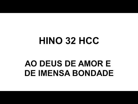 HINO 32 HCC AO DEUS DE AMOR E DE IMENSA BONDADE