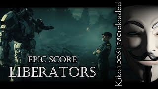 Epic Score - Liberators ( EXTENDED Remix by Kiko10061980 )