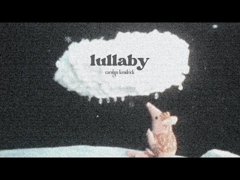 Carolyn Kendrick // Lullaby