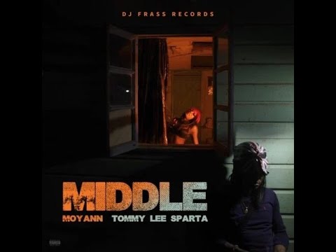 Moyann x Tommy Lee Sparta - Middle (Prod. DJ Frass)