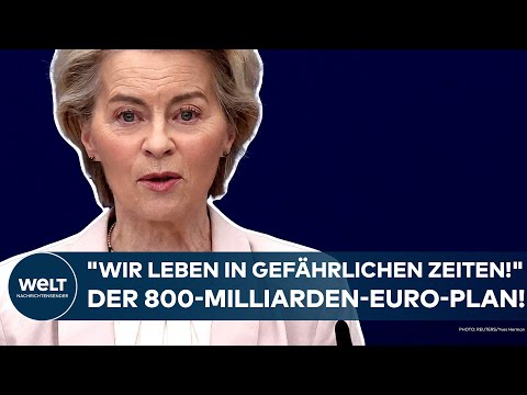 URSULA VON DER LEYEN: "Wir leben in gefährlichen Zeiten!" – Der 800-Milliarden-Euro-Plan!