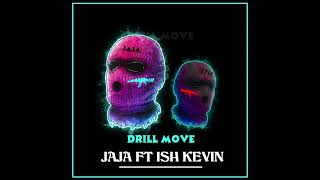 Jaja - Drill Move Ft Ish Kevin (Official Audio)