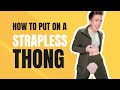 How To Put On A Strapless Thong