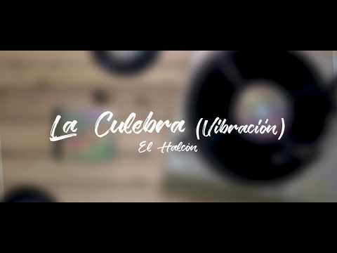 La Culebra  (Vibración) -   El Halcón