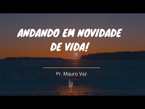 Andando em Novidade de Vida!