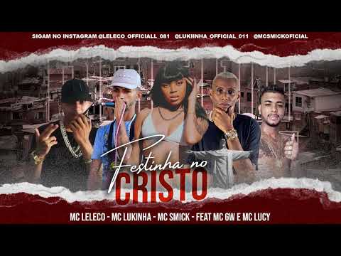 MC LELECO, MC LUKINHA, MC SMICK - FEAT MC GW, MC LUCY - FESTINHA NO CRISTO / BREGA FUNK REMIX