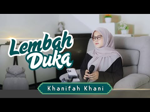 LEMBAH DUKA - KHANIFAH KHANI (cover) AKUSTIK