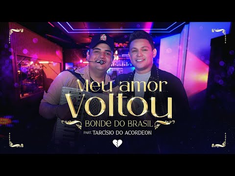 Bonde do Brasil, Tarcísio do Acordeon - Meu Amor Voltou | DVD Nossa História Vol. 4