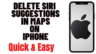 HOW TO DELETE SIRI SUGGESTIONS IN MAPS ON IPHONE