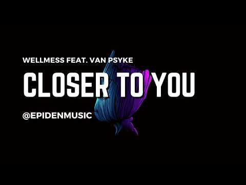 Closer to You | WELLMESS FEAT. VAN PSYKE | Epidemicsound #epidenmusic