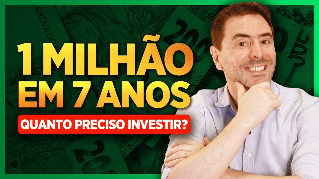 Como juntar 1 milhão de reais? Quanto investir para ter R$ 1 MILHÃO em 7 ANOS ou 10 ANOS