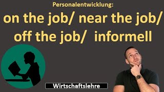 Personalentwicklung on/near/off the job + informell