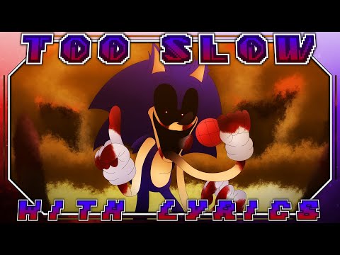 Too Slow (ENCORE) - WITH LYRICS | FNF: VS SONIC.EXE