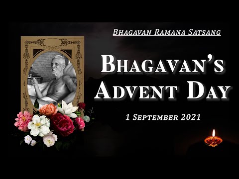 288. Bhagavan Ramana Satsang - Bhagavan's Advent Day