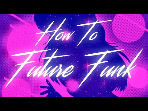 How To Future Funk