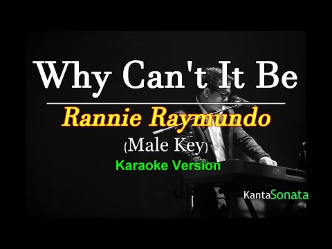 Why Can it Be -  Rannie Raymundo/ Male Key (Karaoke Version)