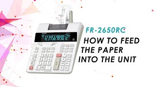 FR-2650RC Printing Calculator - How to Feed The Paper Into The Unit