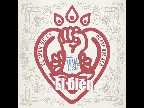 Viva Suecia - El bien (El amor de la clase que sea)