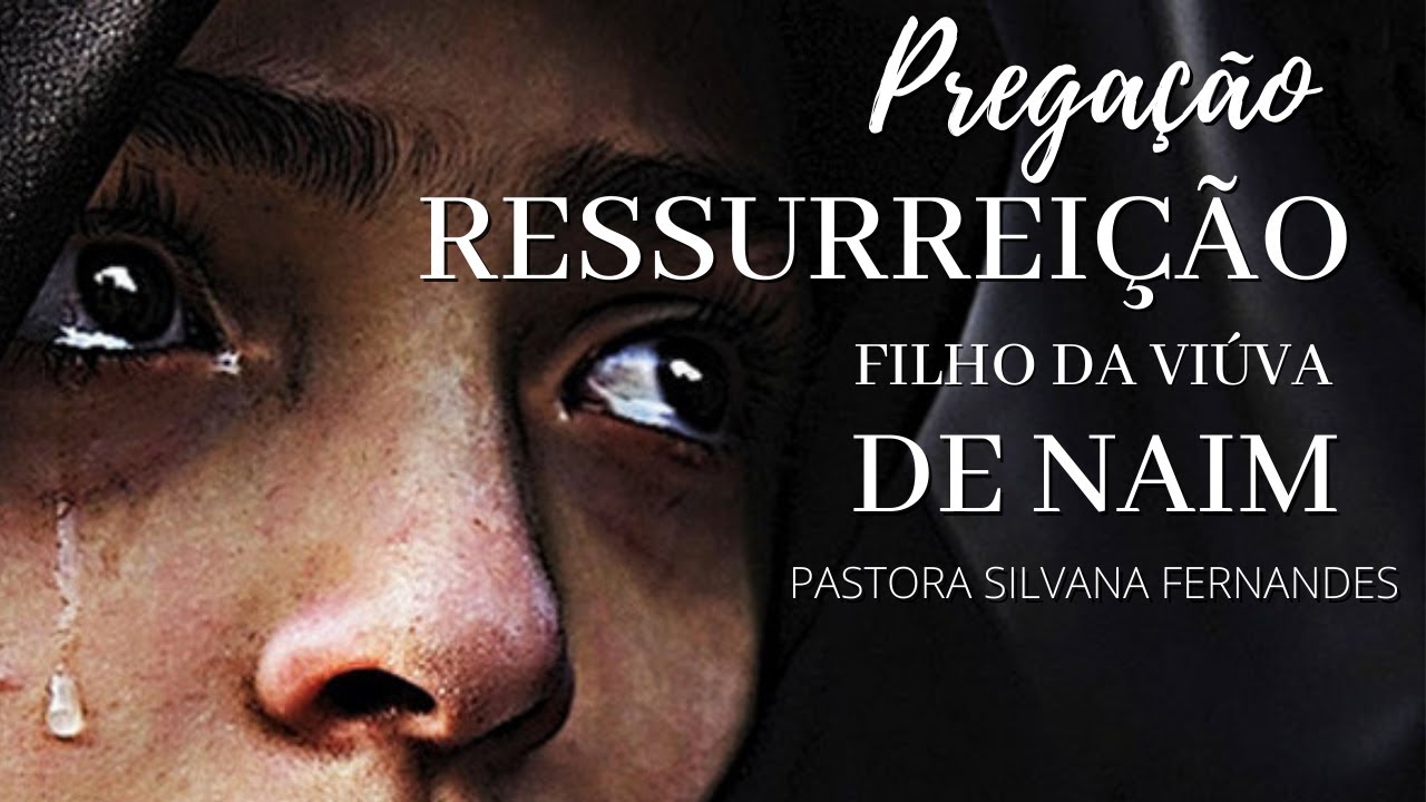 PREGAÇÃO MUITO FORTE | RESSURREIÇÃO DO FILHO DA VIÚVA ( Pregação Pastora Silvana Fernandes )