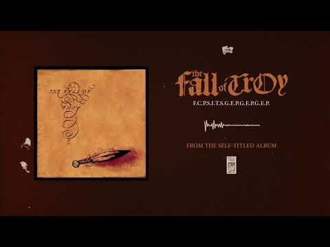 The Fall of Troy "F.C.P.S.I.T.S.G.E.P.G.E.P.G.E.P."