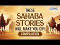 THESE SAHABA STORIES WILL MAKE YOU CRY COMPILATION