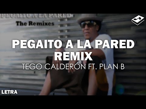 Tego Calderón - Pegaito a la Pared ft. Plan B (Letra) | SONGBOOK