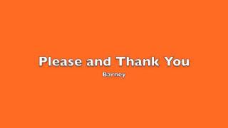 Please and Thank You-Barney