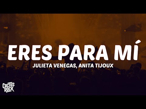 Julieta Venegas, Anita Tijoux - Eres para Mí (Letra/Lyrics)