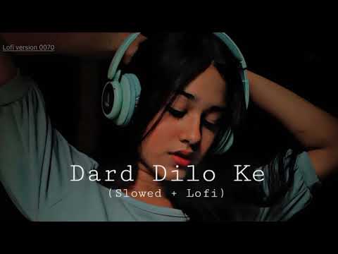 Dard dilo ke (slowed +reverb )song 2025 lofi #version #song #new song #sad #song 🥺🥺#new #viral#2025