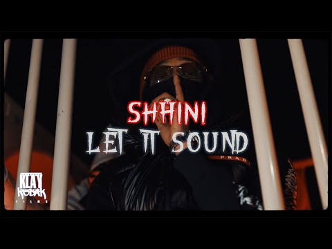 SHHINI - LET IT SOUND (Official Video) @KlayKodak