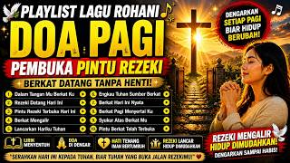 Download lagu DENGARKAN SETIAP PAGI 🙏 Doa Pagi & 10 Lagu Rohani Pembuka Pintu Rezeki (Full Album 2026) mp3